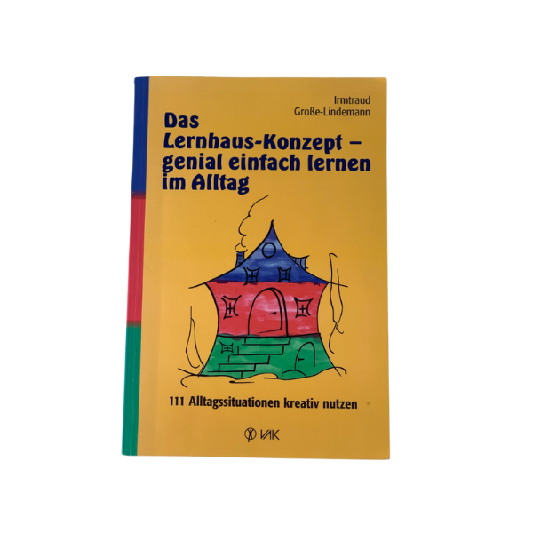Das Lernhaus-Konzept - genial einfach lernen im Alltag